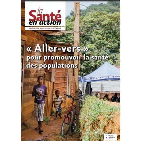 La Santé en action, Décembre 2021, n°458 « Aller-vers » pour promouvoir la santé des populations