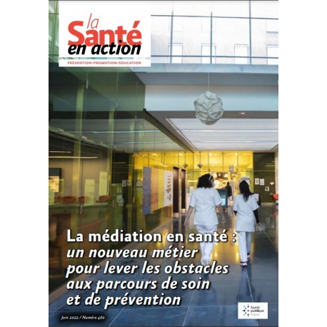 La médiation en santé : un nouveau métier pour lever les obstacles aux parcours de soin et de prévention